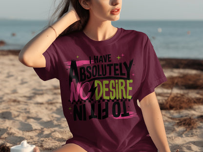 I Have Absolutely No Desire To Fit In Statement Shirt