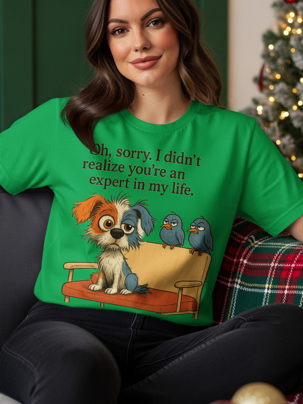 Green t-shirt with a dog and birds on a couch, text reads "Oh, sorry, I didn't realize you're an expert in my life."