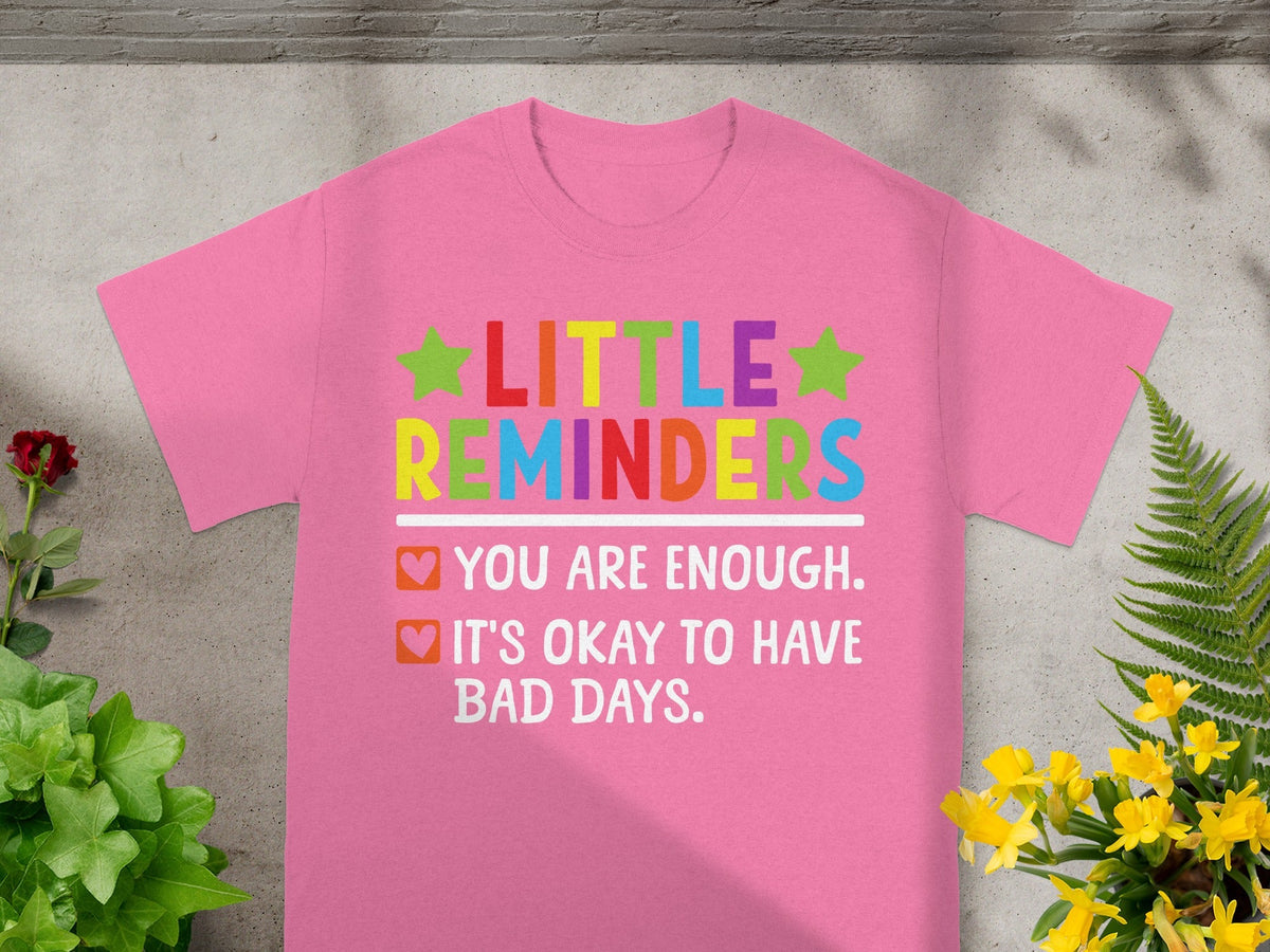Uplifting Little Reminders You Are Enough T-Shirt
