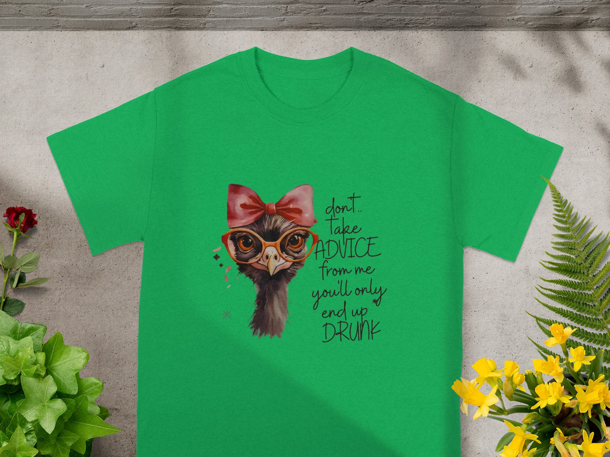 Don't Take Advice From Me You'll Only End Up Drunk Shirt