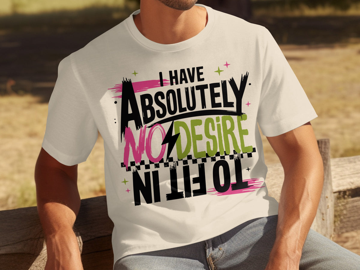 I Have Absolutely No Desire Graphic T-Shirt