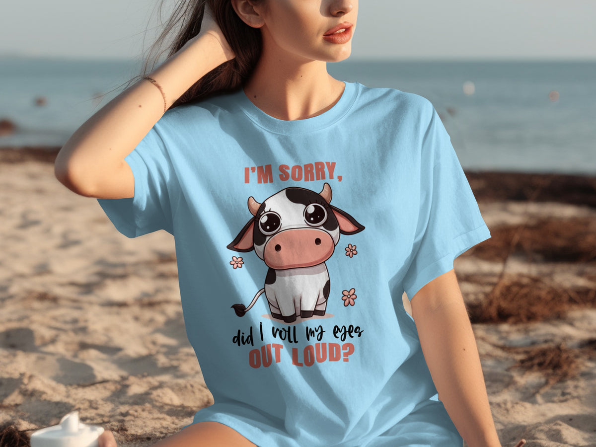 I'm Sorry Did I Roll My Eyes Out Loud T-Shirt