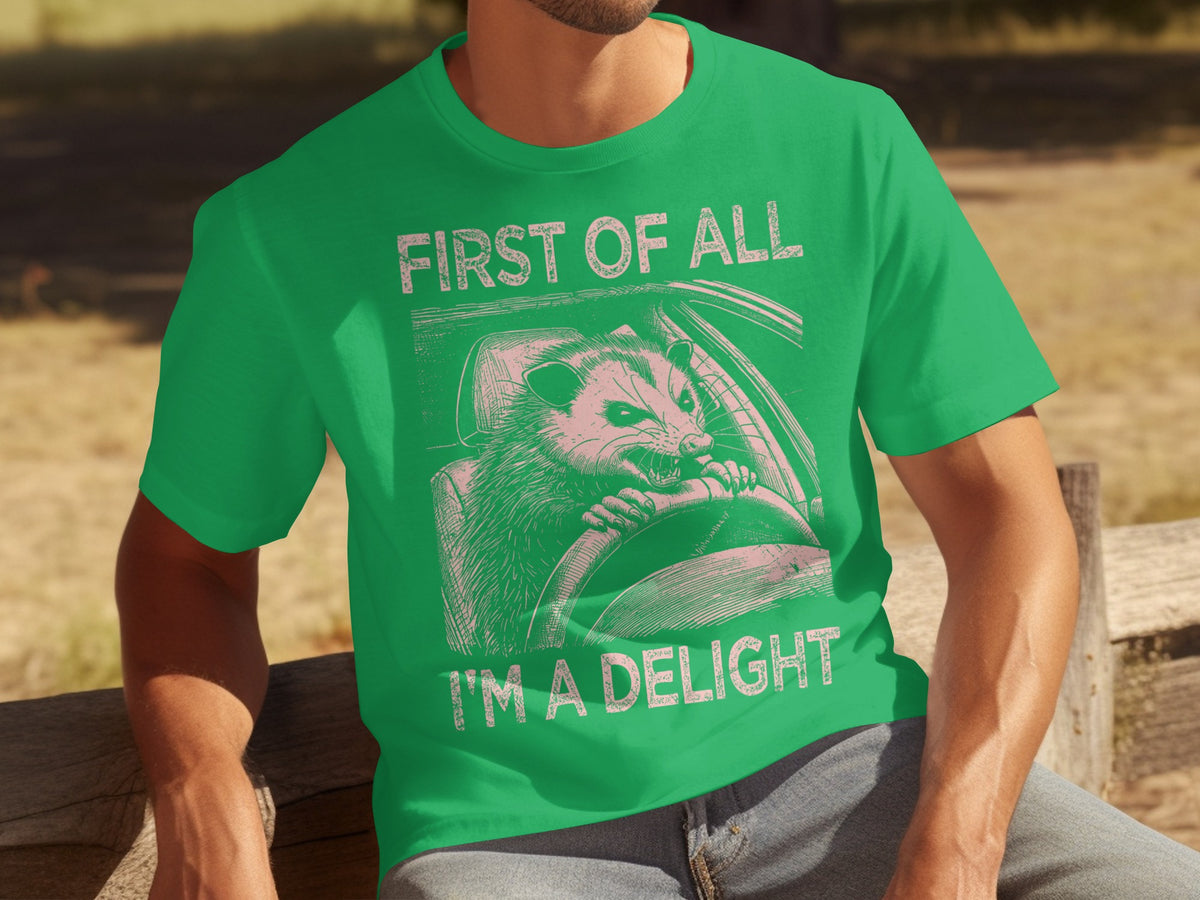First Of All I'm A Delight Possum Driving T-shirt