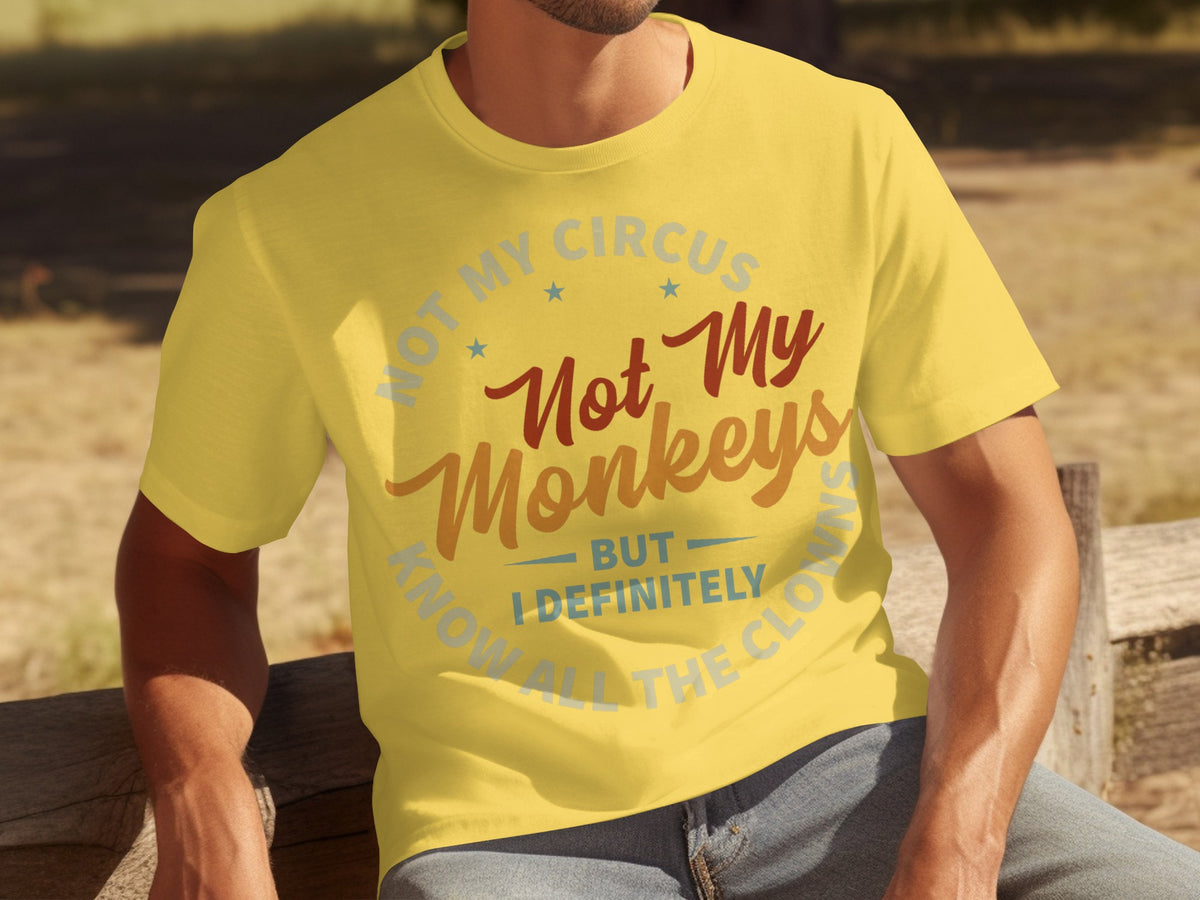 Not My Circus Not My Monkeys Clowns T-shirt