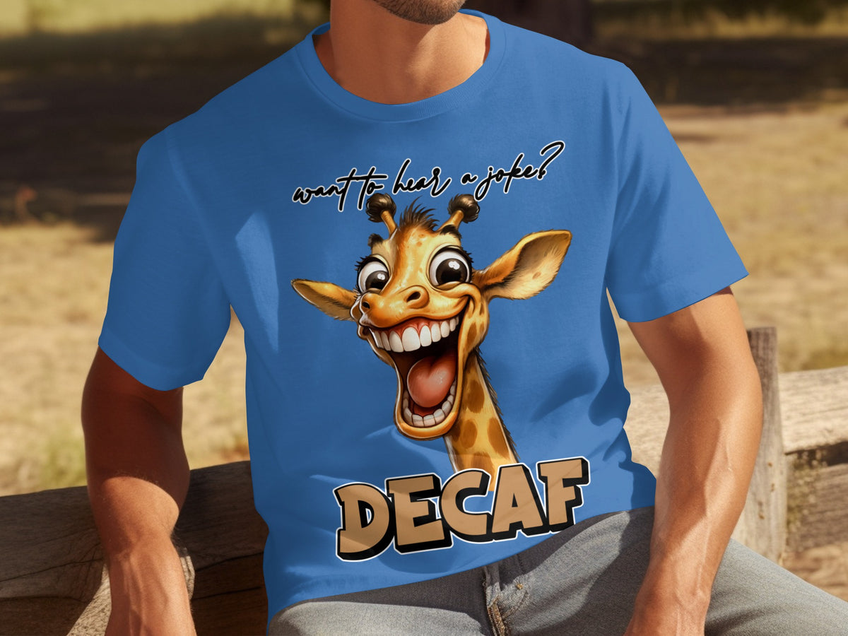 Want to Hear a Joke Decaf Giraffe Graphic T-Shirt