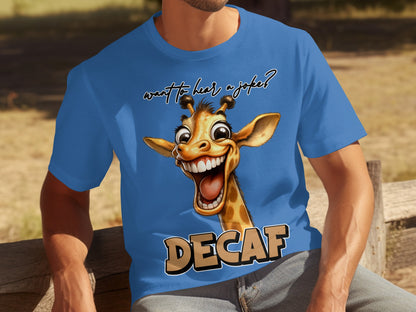 Want to Hear a Joke Decaf Giraffe Graphic T-Shirt