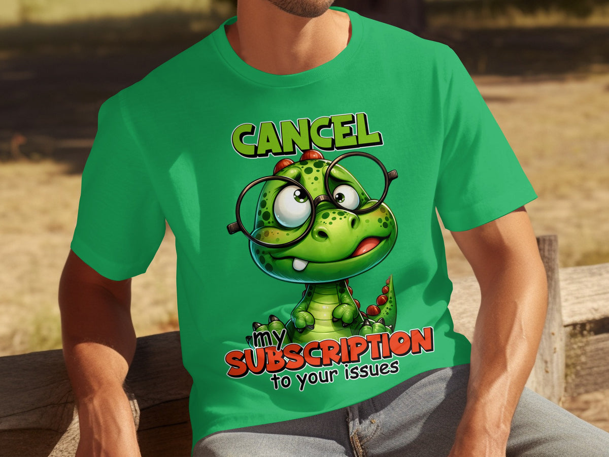 Cancel My Subscription To Your Issues T-Shirt