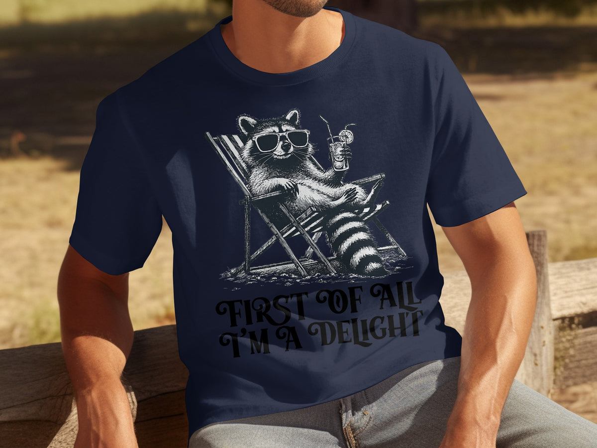 First Of All I'm A Delight Cool Raccoon T-Shirt