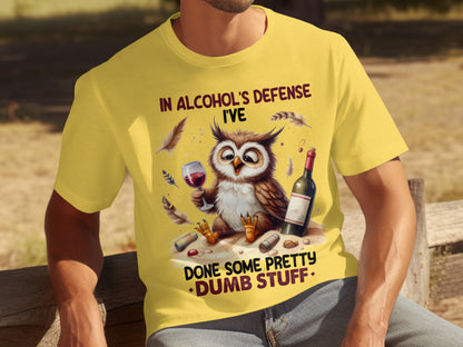 In Alcohol's Defense I've Done Some Pretty Dumb Stuff Shirt