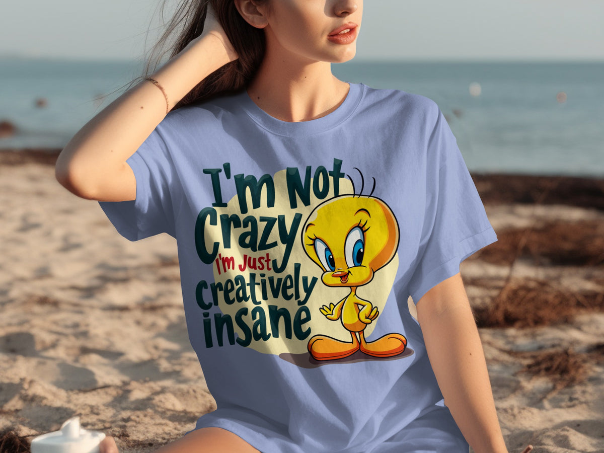 I'm Not Crazy I'm Just Creatively Insane T-Shirt