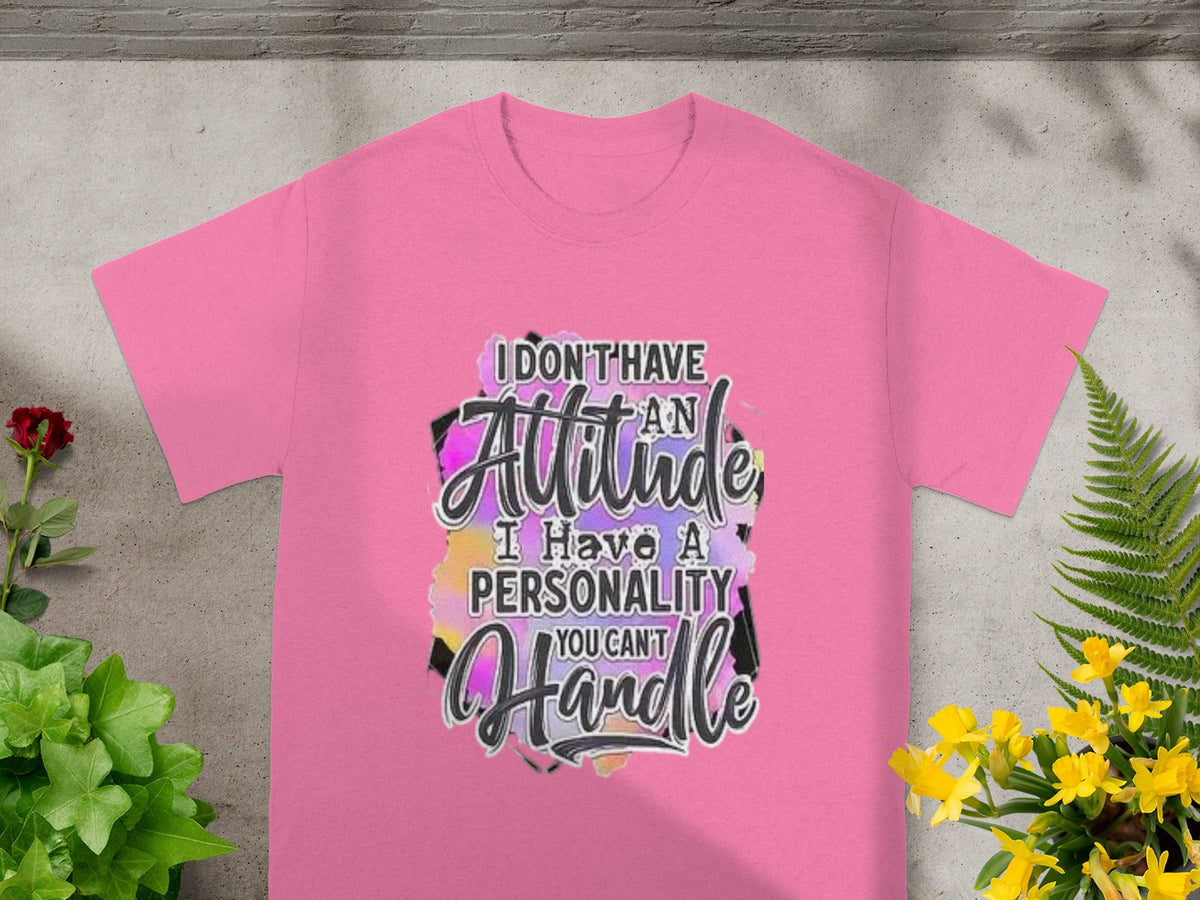 I Don't Have an Attitude I Have a Personality Shirt