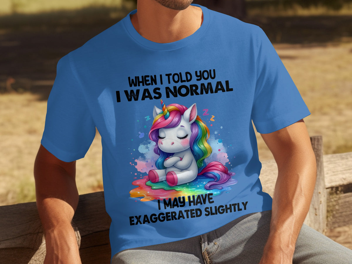 When I Told You I Was Normal Unicorn T-shirt