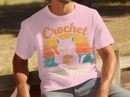 Crochet Makes Me Feel Less Murdery Cat T-Shirt