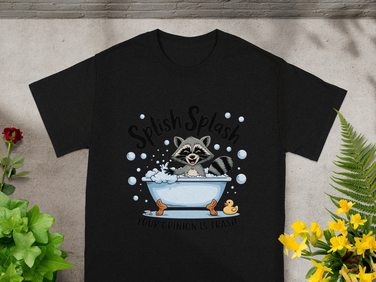 Splish Splash Your Opinion Is Trash T-shirt