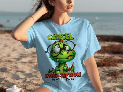 Cancel My Subscription to Your Issues Graphic Tee