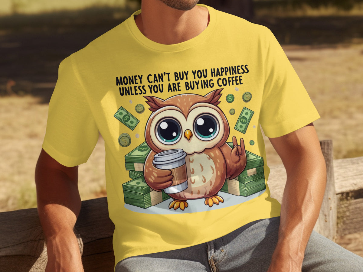 Money Can't Buy Happiness Owl Coffee Graphic T-Shirt