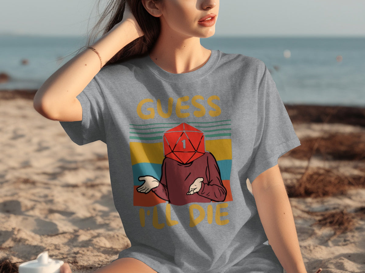 Guess I'll Die Graphic Tee Shirt for Casual Style