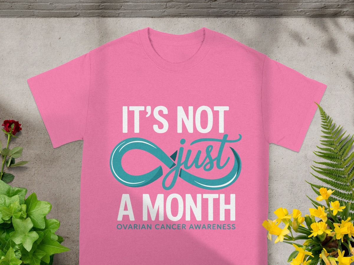 It's Not Just A Month Ovarian Cancer Awareness Shirt