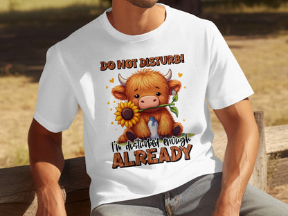 Do Not Disturb I'm Disturbed Enough Already T-shirt