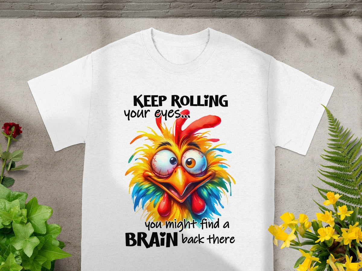 Keep Rolling Your Eyes Humorous Brain Back There Shirt
