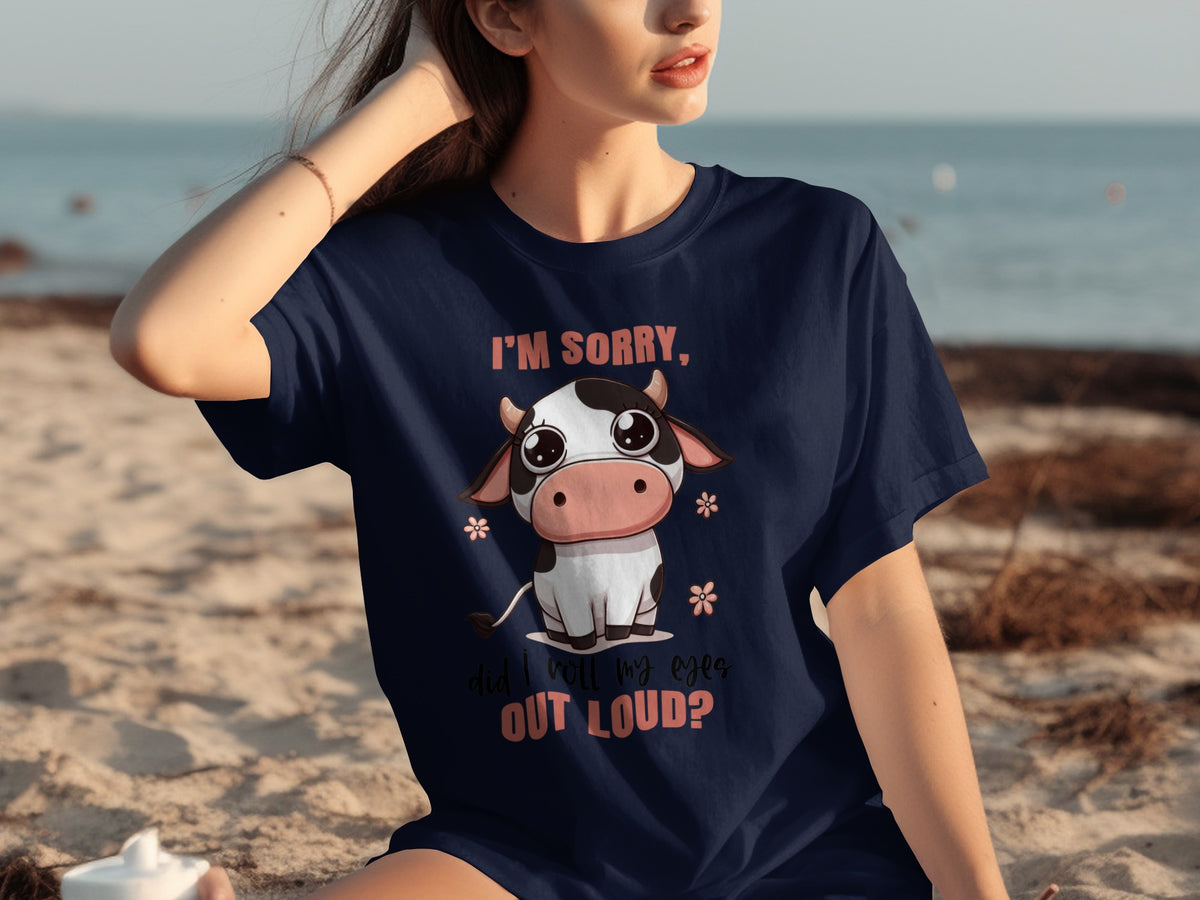 I'm Sorry Did I Roll My Eyes Out Loud T-shirt