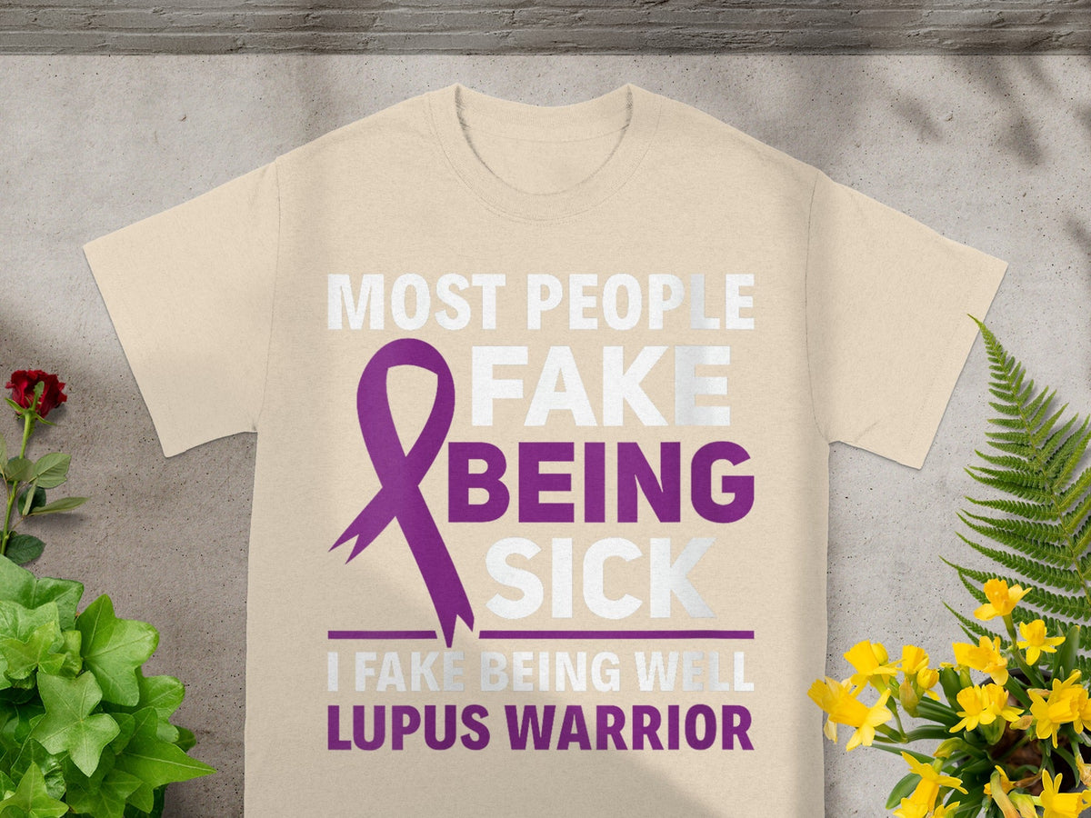Most People Fake Being Sick Lupus Warrior T-shirt