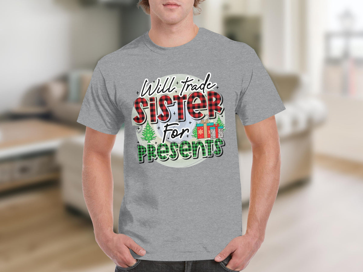 Will Trade Sister For Presents Christmas T-Shirt