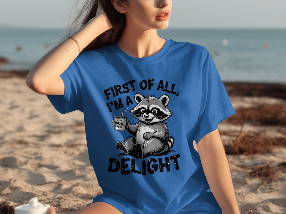 Funny Raccoon First of All I'm a Delight T-Shirt
