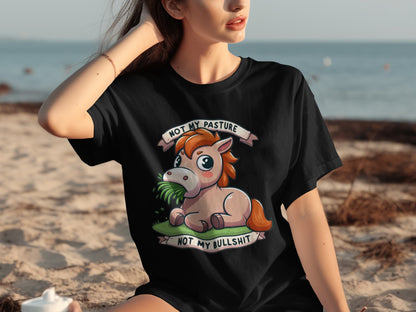 Not My Pasture Not My Bullshit Funny Graphic Tee