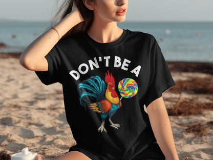Don't Be A Rooster Holding Lollipop T-shirt