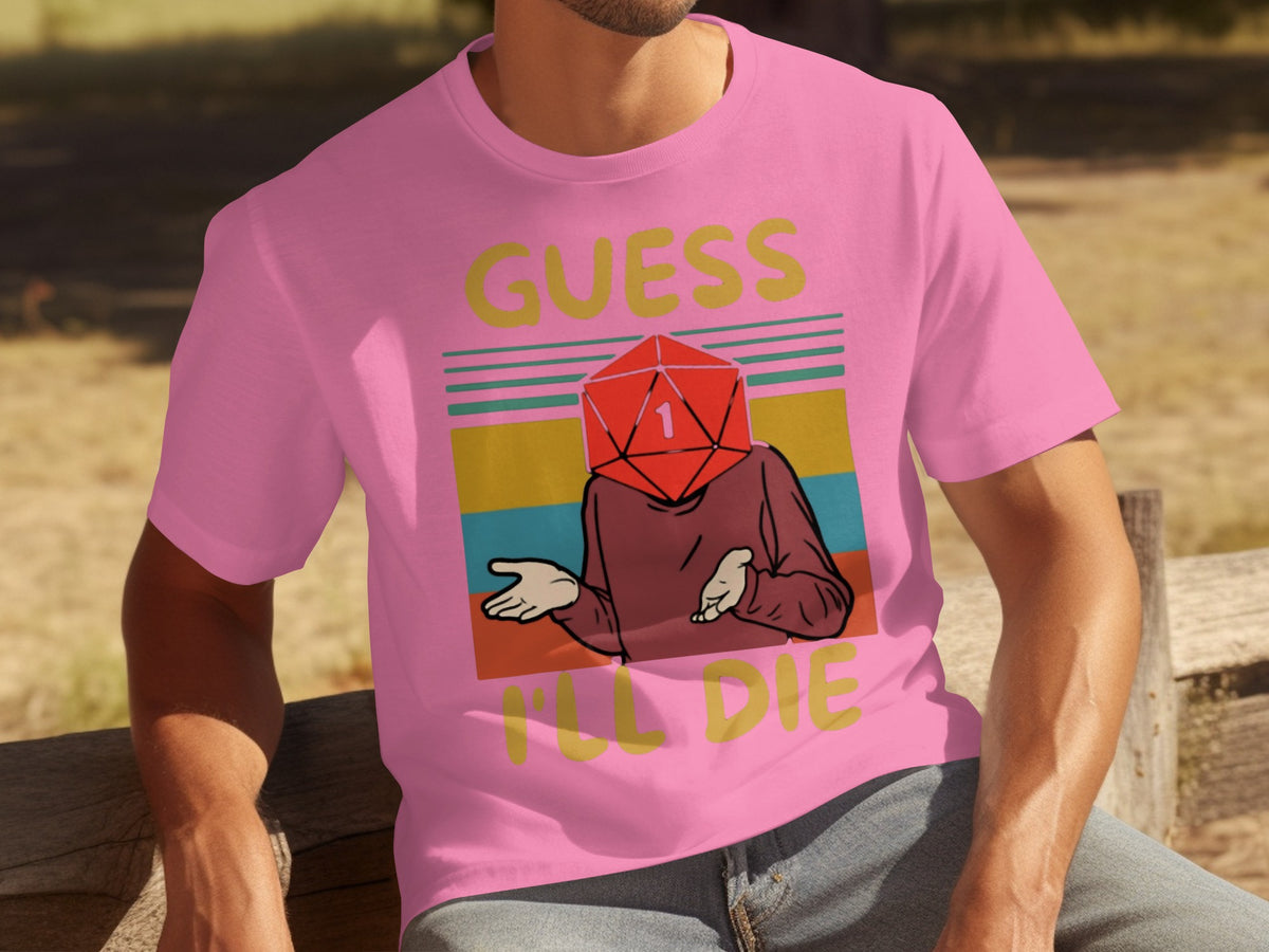 Guess I'll Die Graphic Pink T-Shirt for Gamers