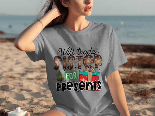 Will Trade Sister For Presents Funny T-Shirt