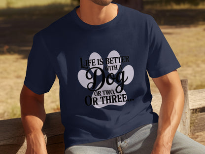 Life Is Better with a Dog or Two or Three Shirt
