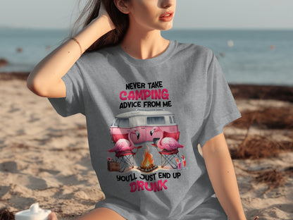 Never Take Camping Advice You'll Just End Up Drunk Shirt