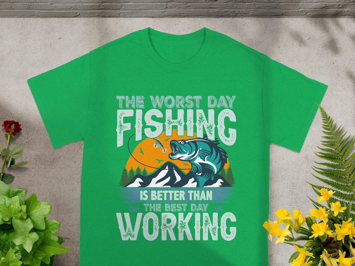 Green t-shirt with "The worst day fishing is better than the best day working" text.
