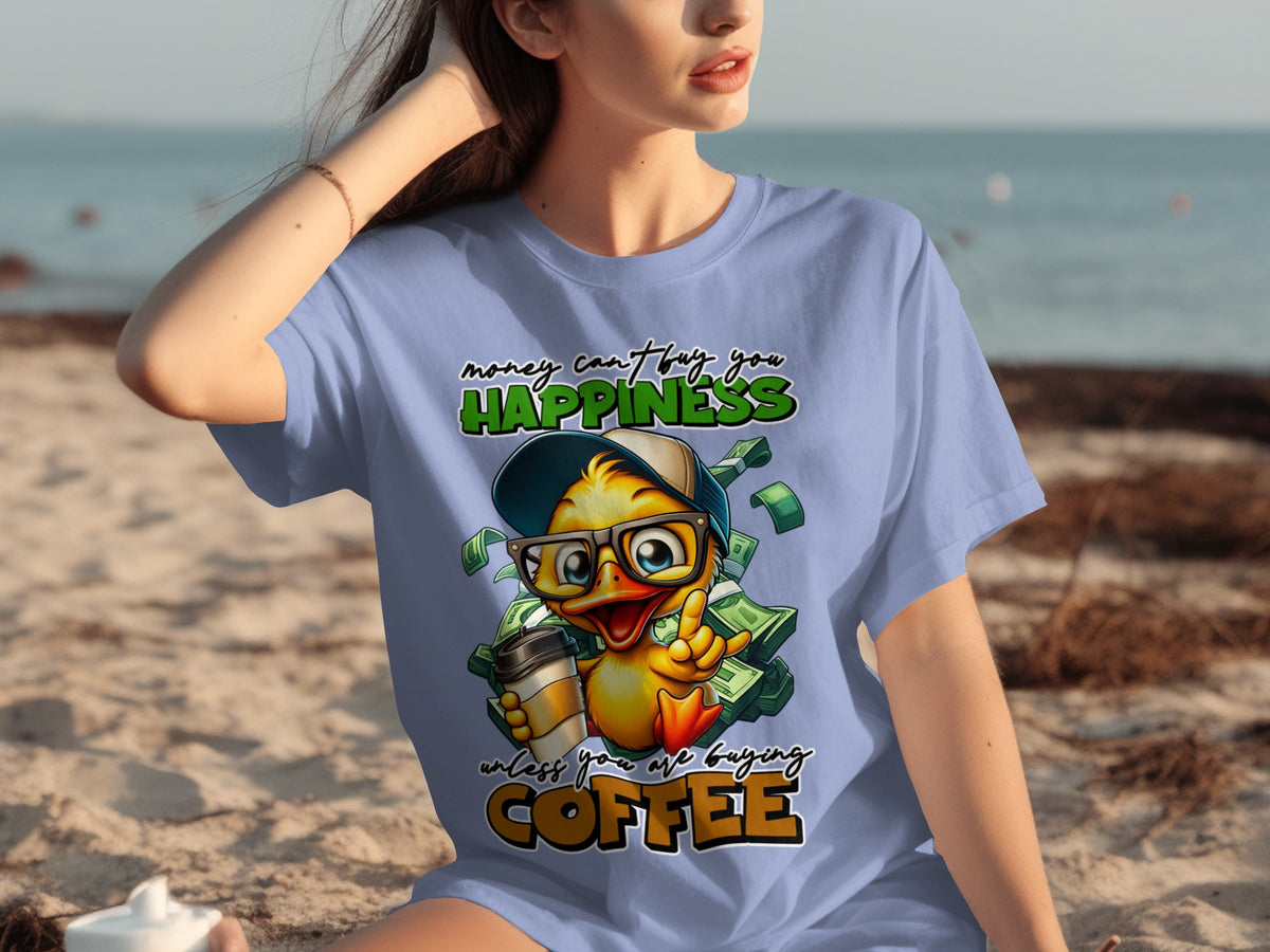 Money Can't Buy Happiness Unless It's Coffee Shirt