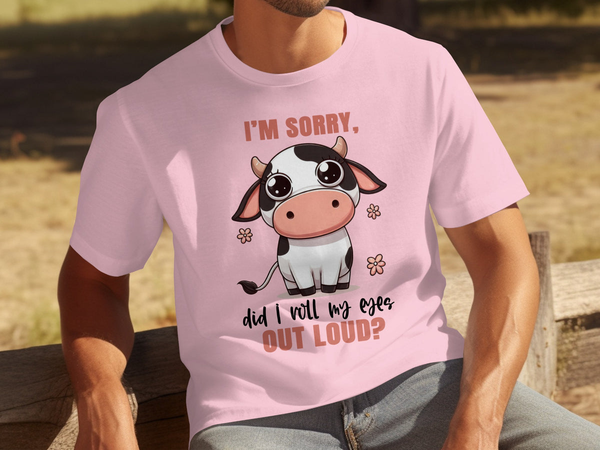 I'm Sorry Did I Roll My Eyes Out Loud? T-shirt