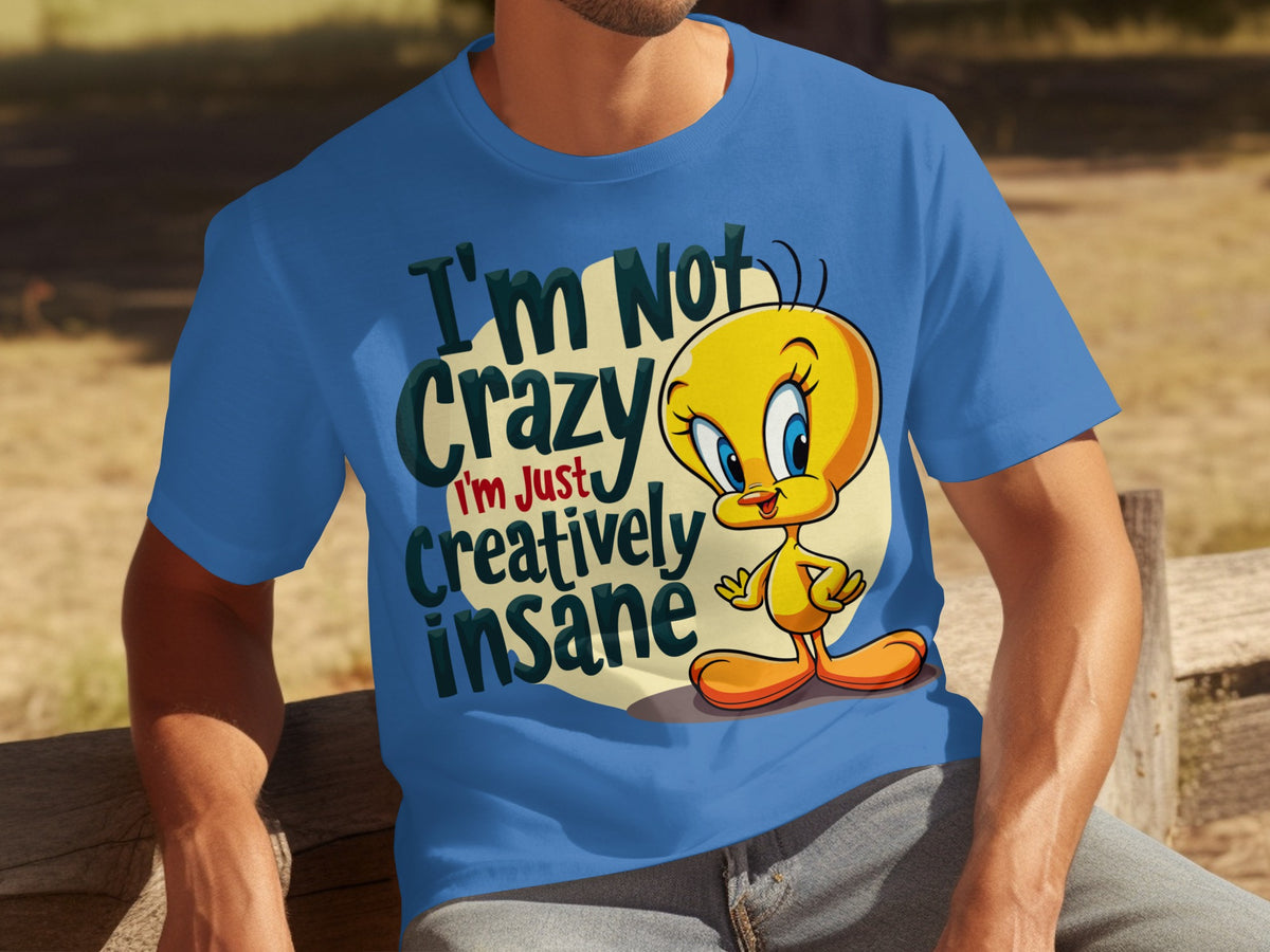 I'm Not Crazy Just Creatively Insane T-shirt