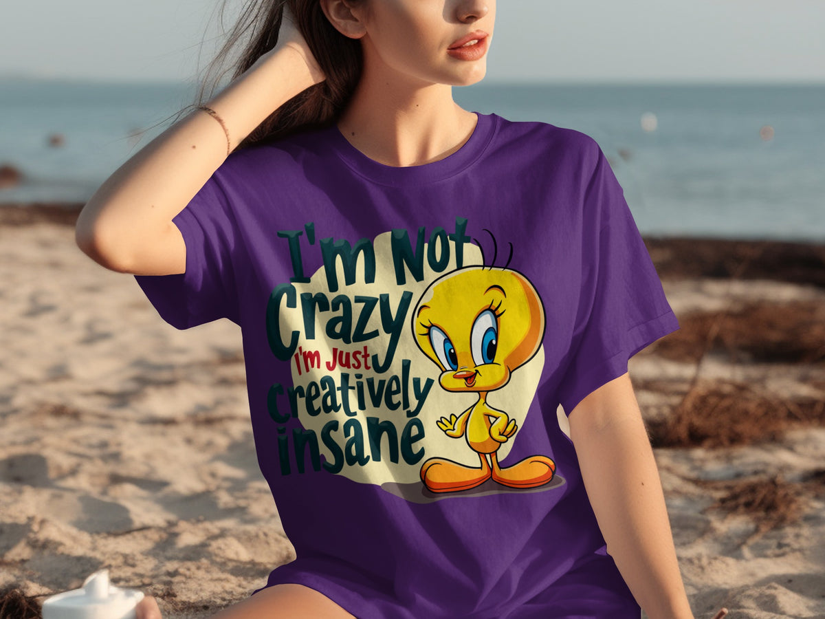 I'm Not Crazy I'm Just Creatively Insane T-Shirt