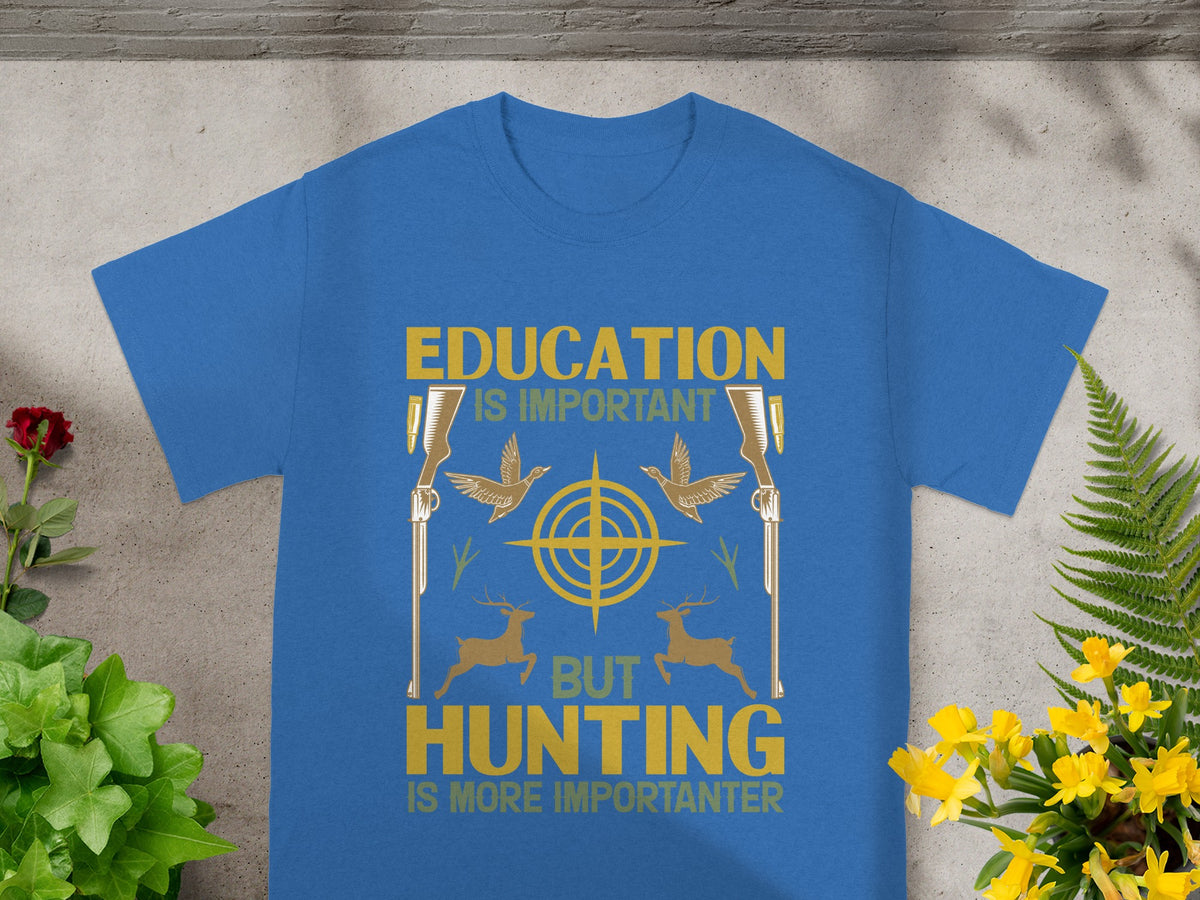 Blue t-shirt with "Education is important but hunting is more importanter" graphic.