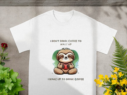 I Don't Drink Coffee to Wake Up Sloth Drinking Coffee Shirt