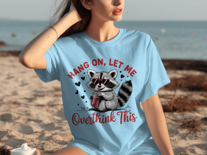 Hang On Let Me Overthink This Raccoon Graphic Tee