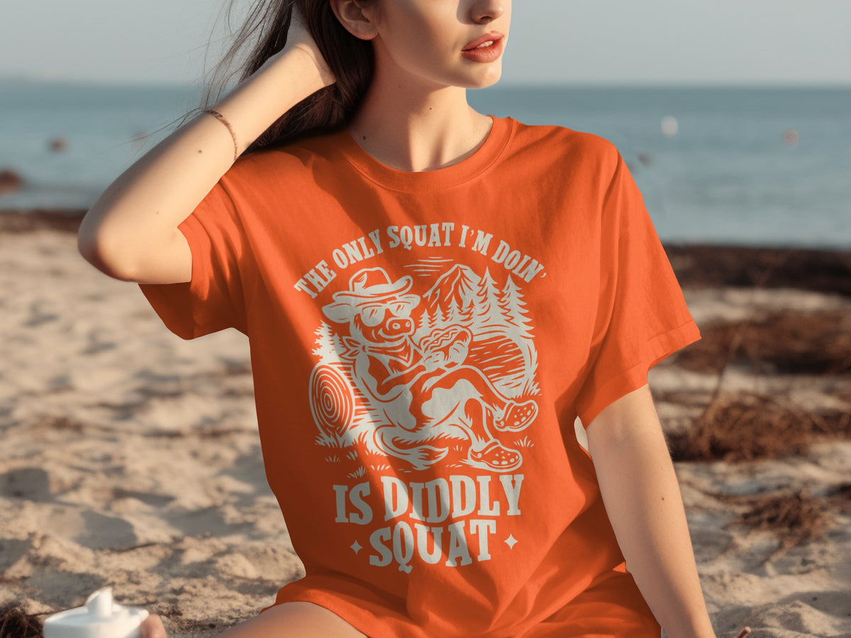The Only Squat I'm Doin' Is Diddly Squat T-shirt