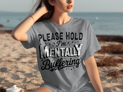 Please Hold I'm Mentally Buffering T-Shirt