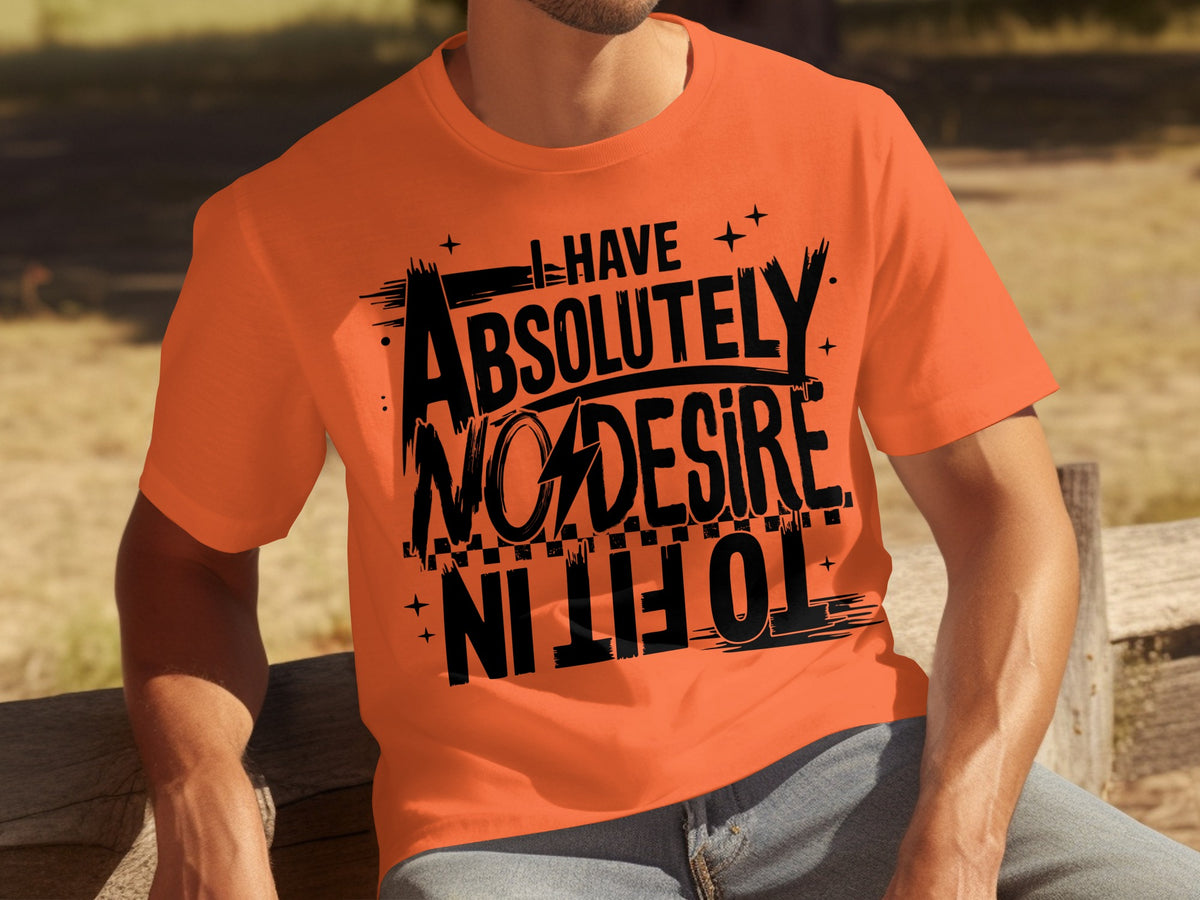 Absolutely No Desire To Fit In Graphic Tee Product