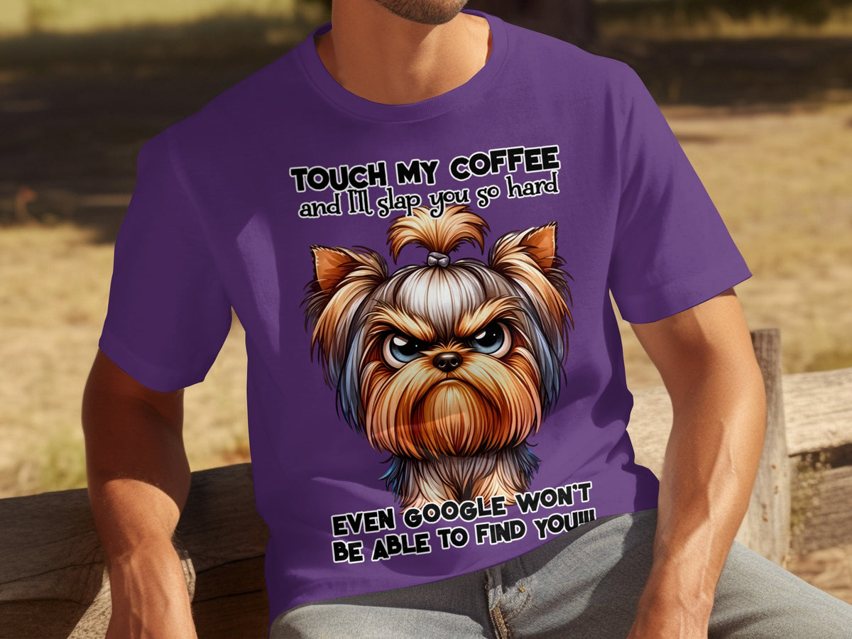 Touch My Coffee I'll Slap You So Hard Even Google T-Shirt