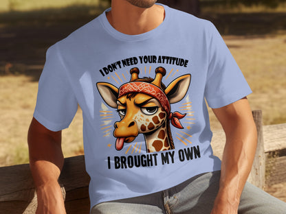 I Don't Need Your Attitude I Brought My Own T-Shirt