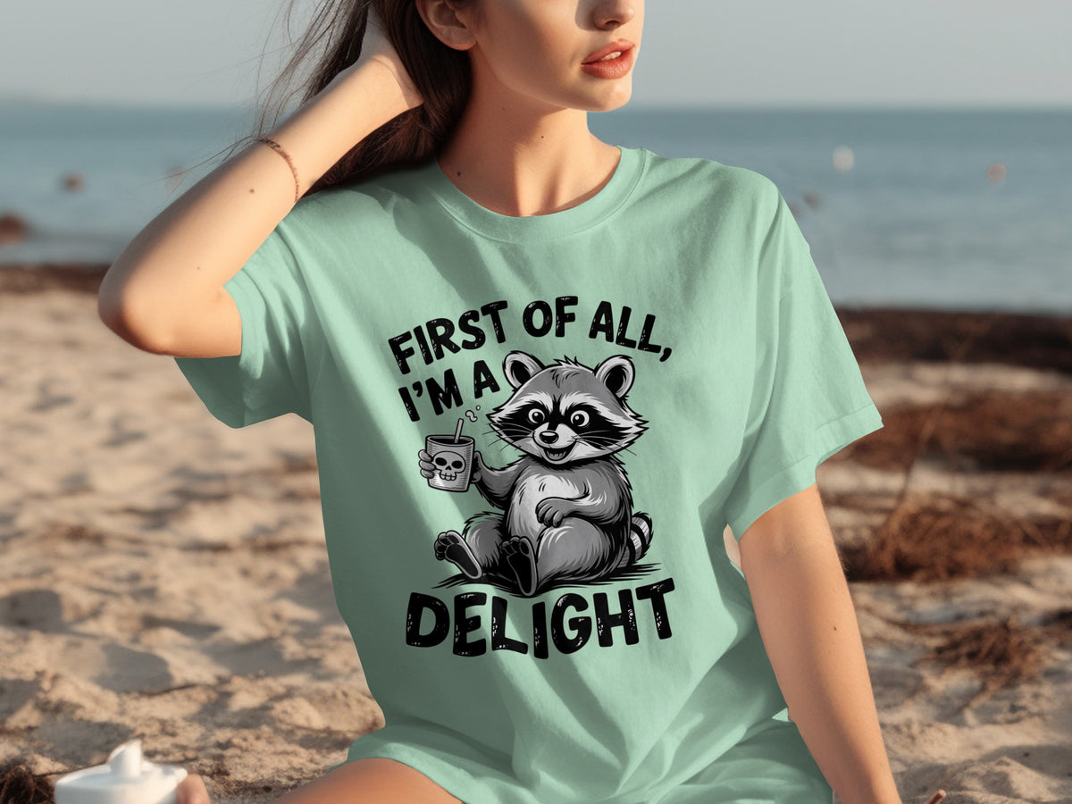 First Of All I'm A Delight Raccoon Design Shirt
