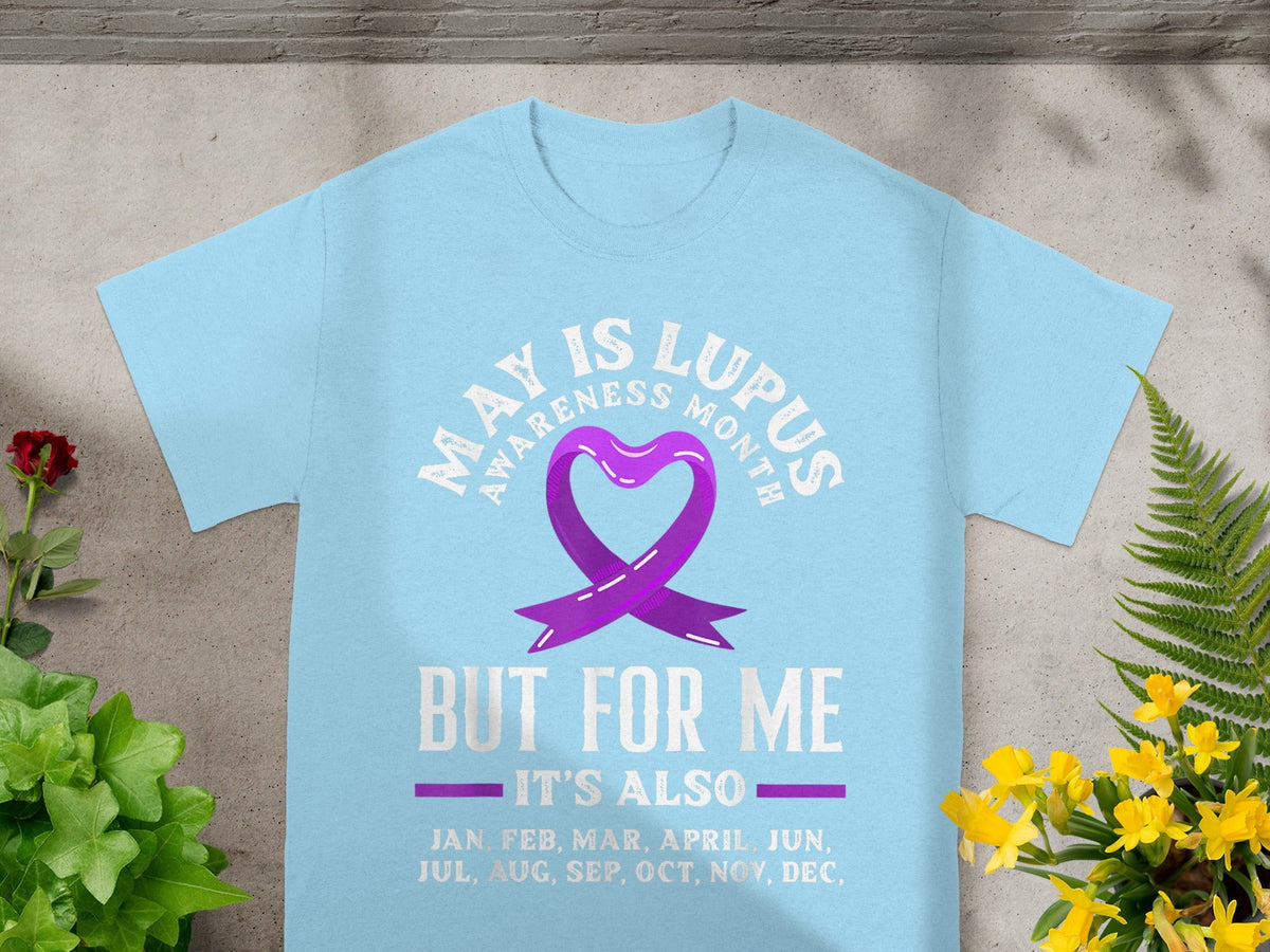 May is Lupus Awareness Month But For Me T-Shirt