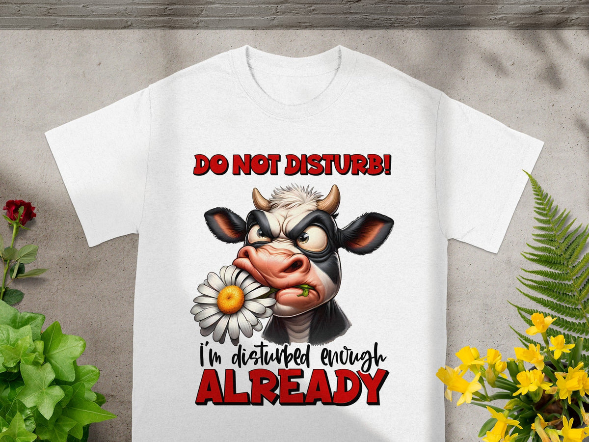 Do Not Disturb I'm Disturbed Enough Already T-shirt